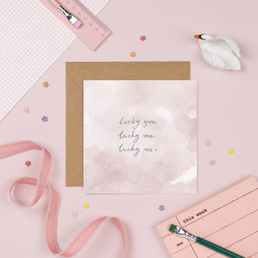 Lucky you, lucky me, lucky us x Greeting Card